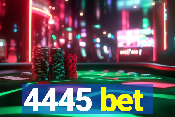 4445 bet